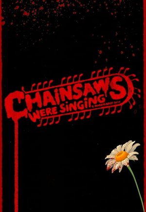 Chainsaws Were Singing